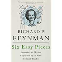 Six Easy Pieces: Essentials of Physics Explained by Its Most Brilliant Teacher